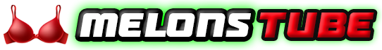 MelonsTube.COM Watch for Big Tits Porn on Melonstube.cam